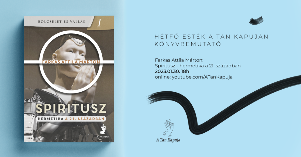 Hétfő Esték A Tan Kapuján – Farkas Attila Márton: Spiritusz - hermetika a 21.században. c. könyv bemutatója